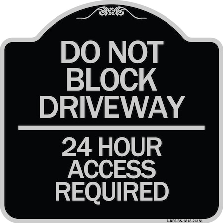 Do Not Block Driveway 24 Hour Access Required Heavy-Gauge Aluminum Architectural Sign